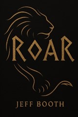 R.O.A.R. - Jeff Booth - 9798290286129