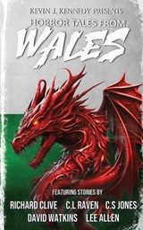 Horror Tales From Wales - Richard Clive ; Lee Allen ; C S Jones - 9798290292663