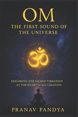 OM - The First Sound of the Universe - Pranav Pandya - 9798290535104