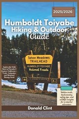 Humboldt-Toiyabe Hiking & Outdoor Guide 2025/2026 - Donald Clint - 9798290766522