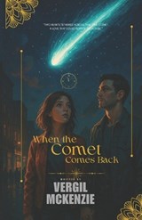 When the Comet Comes Back - Vergil McKenzie - 9798291213742