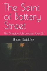 The Saint of Battery Street - Thom Robbins - 9798291220016