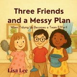 Three Friends and a Messy Plan - Lisa Lee - 9798291336007