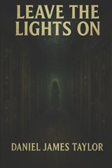 Leave The Lights On - Daniel James Taylor - 9798291633434