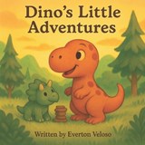 Dino's Little Adventures - Everton Veloso - 9798291822807