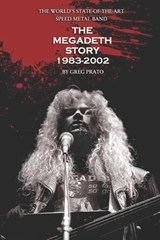 The World's State-Of-The-Art Speed Metal Band: The Megadeth Story 1983-2002 - Greg Prato - 9798291883792