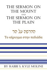 The Sermon on the Mount and The Sermon on the Plain - Rabbi S Kyle Moline - 9798292101703