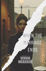 When the Marriage Ends - Vergil McKenzie - 9798292251729