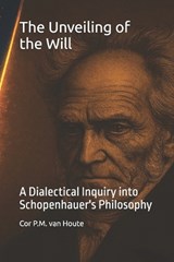 The Unveiling of the Will - Cor P M Van Houte - 9798292451402