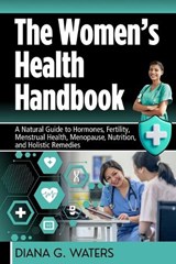 The Women's Health Handbook - Diana G Waters - 9798292464655
