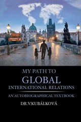 My Path to Global International Relations - Vendulka Kubalkova - 9798292557463