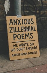 Anxious Zillenial Poems - Aaron Mark Daniels - 9798292566878