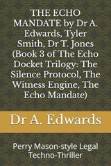 THE ECHO MANDATE by Dr A. Edwards, Tyler Smith, Dr T. Jones (Book 3 of The Echo Docket Trilogy - Tyler Smith ; T Jones ; A Edwards - 9798292760061