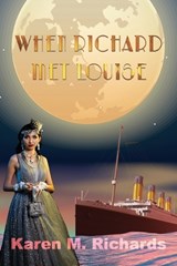 When Richard met Louise - Karen M Richards - 9798292776086