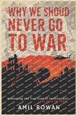 Why We Should Never Go to War - Amil Rowan - 9798292862437