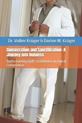 Consecration and Sanctification - Dorine M Krüger ; Volker Krüger - 9798292877127