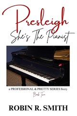 PRESLEIGH. She's The Pianist - Robin R Smith - 9798292968412
