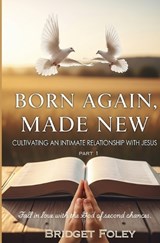 Born Again, Made New - Bridget Foley - 9798292970668