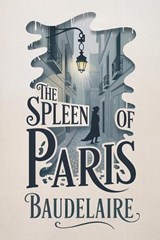 The Spleen of Paris (Little Poems in Prose) - Charles Baudelaire - 9798293432592