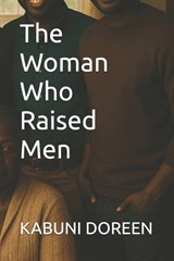 The Woman Who Raised Men - Kabuni Doreen - 9798293450169
