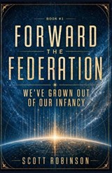 We've Grown Out of Our Infancy - Scott Robinson - 9798293493654