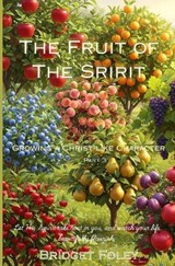 The Fruits of the Spirit - Bridget Foley - 9798293529650