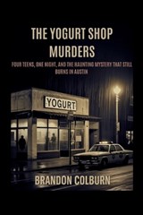 The Yogurt Shop Murders - Brandon Colburn - 9798293641284