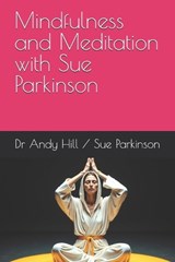 Mindfulness and Meditation with Sue Parkinson - Sue Parkinson ; Andy Hill - 9798294295356