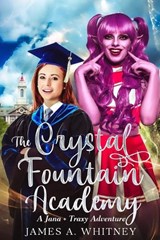 The Crystal Fountain Academy - James a Whitney - 9798294324414