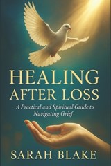 Healing After Loss - Sarah Blake - 9798294374907