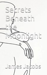 Secrets Beneath the Moonlight - James Jacobs - 9798294547721