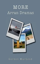 More Arran Dramas - Gordon Ian MacLeod - 9798294597993