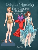 Dollys and Friends Originals, Dance Costumes Collectible Paper Dolls - Basak Tinli - 9798294659370