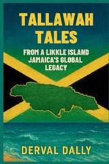 Tallawah Tales from a Likkle Island - Derval Dally - 9798294776848