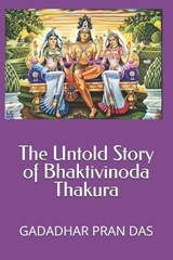 The Untold Story of Bhaktivinoda Thakura - Gadadhar Pran Das - 9798294935474