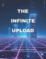 The Infinite upload - Abhishek Kumar - 9798294966454