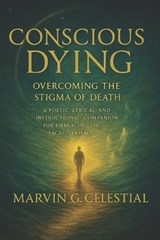 Conscious Dying - Marvin G Celestial - 9798294984229