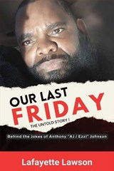 Our Last Friday The Untold Story! - Lafayette Lawson - 9798295400414