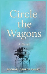 Circle the Wagons - Michael George Bailey - 9798295402876