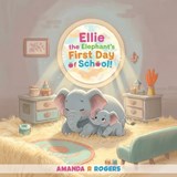 Ellie the Elephant's First Day of School - Amanda R Rogers - 9798295403415
