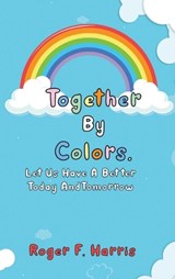 Together By Colors - Roger F Harris - 9798295410659