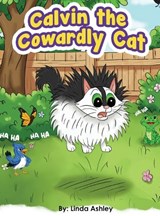 Calvin the Cowardly Cat - Linda Ashley - 9798295427138