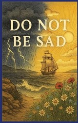 Do Not Be Sad - Dr Ibn Kathir ; Dr Al-Qarni - 9798295438806