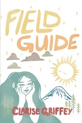 Field Guide: A Poetry Collection Rooted in Nature, Growth, and Survival - Clarise Griffey - 9798295451348