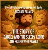 The Story Of Daniel And The Sleepy Lions - Michael Palmer - 9798295454400