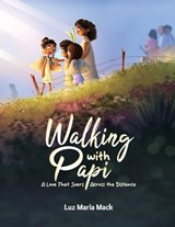 Walking With Papi - Luz Maria Mack - 9798295461453