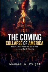 The Coming Collapse of America - Michael A. Wright - 9798295463747