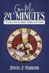 Give Me 24 Minutes - David J Fishkind - 9798295481628