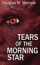 Tears of the Morning Star - Douglas M Morrow - 9798295482120
