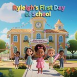Ryleigh's First Day of School - Haman Gibson - 9798295495410